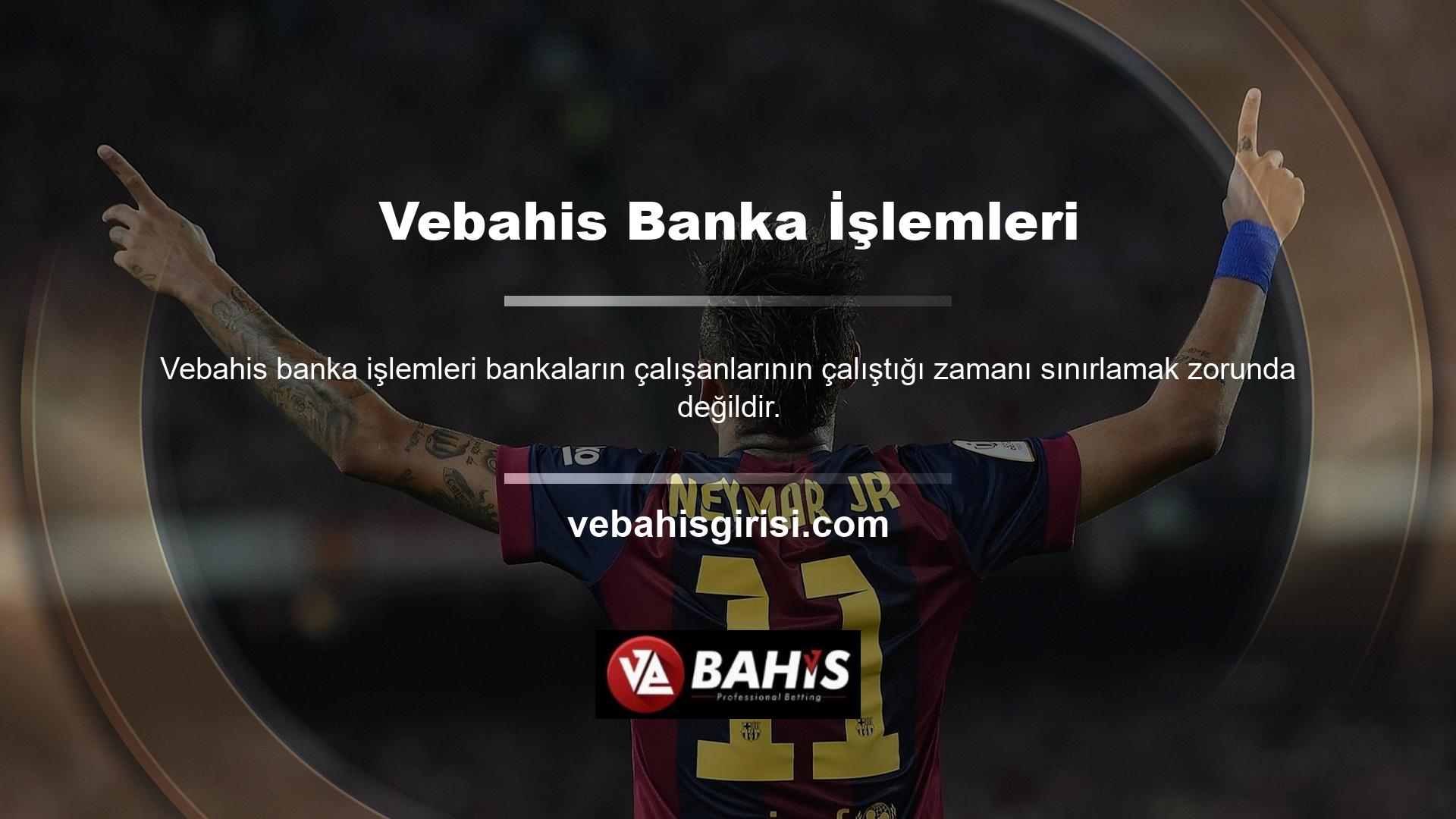 İnsanlar her gün para yatırmak ve para çekmek için Vebahis kullanırlar
